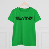 Women's T-Shirt - Dink or Dink Not