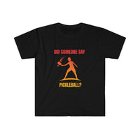 Men's T-Shirt - Did Someone Say Pickleball