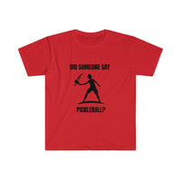 Men's T-Shirt - Did Someone Say Pickleball