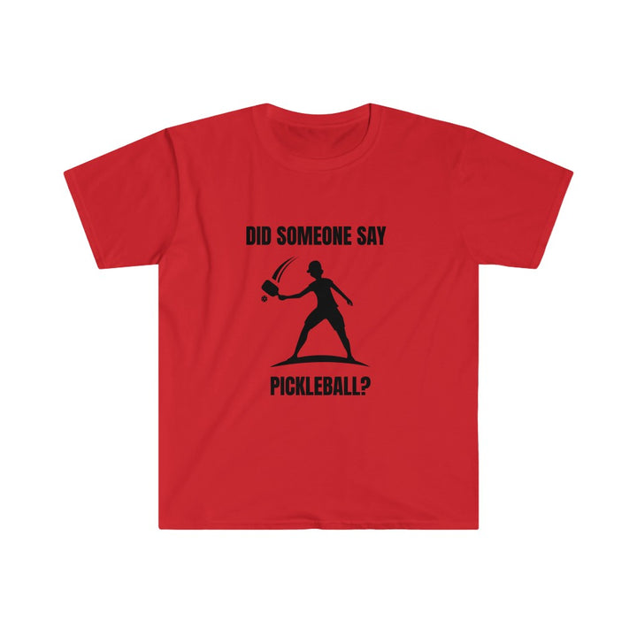 Men's T-Shirt - Did Someone Say Pickleball