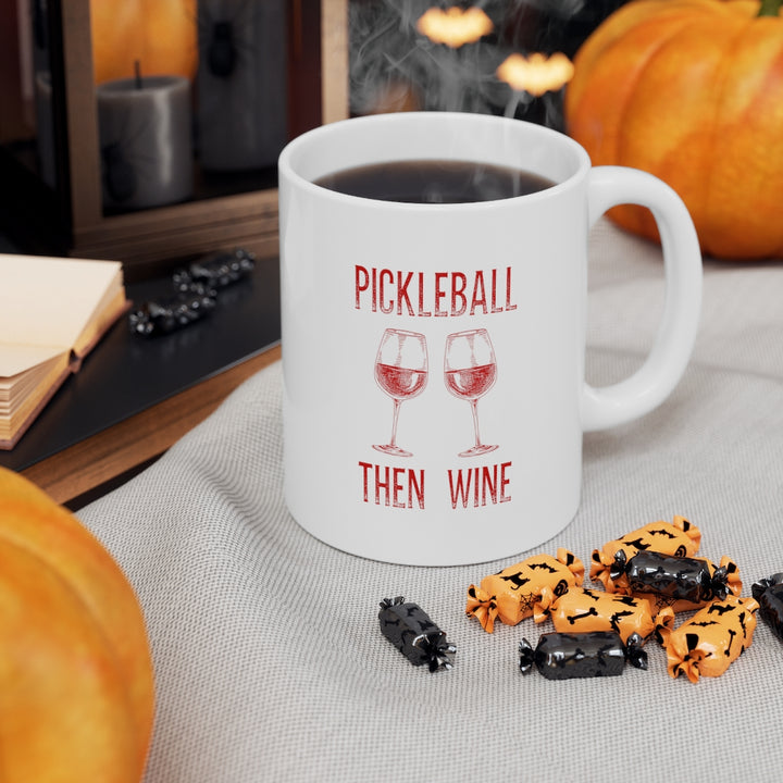 Mug - Pickleball Then Wine