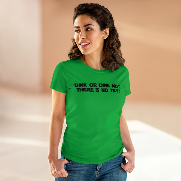 Women's T-Shirt - Dink or Dink Not
