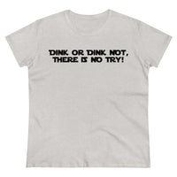 Women's T-Shirt - Dink or Dink Not