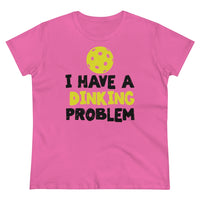 Women's T-Shirt - I have A Dinking Problem
