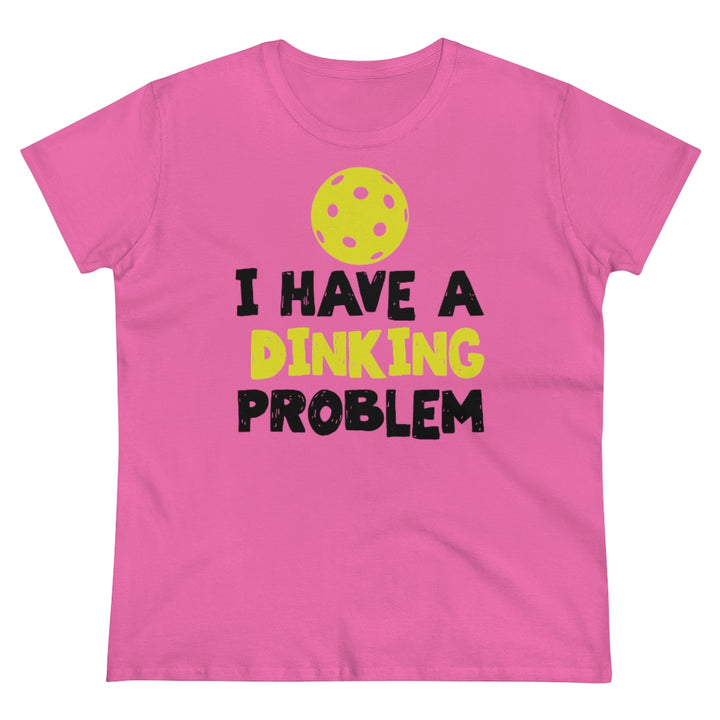 Women's T-Shirt - I have A Dinking Problem