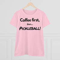 Women's T-Shirt - Coffee First Then Pickleball