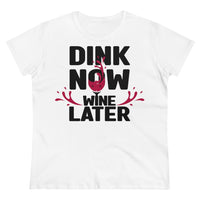 Women's T-Shirt - Dink Now Wine Later