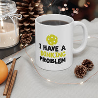 Mug - I Have A Dinking Problem