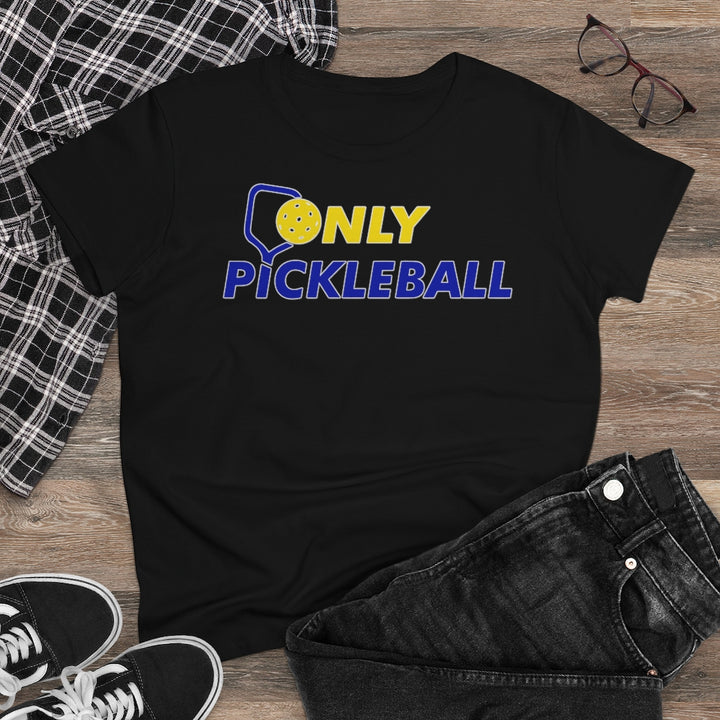 Women's T-Shirt - Only Pickleball - Free w/orders over $100