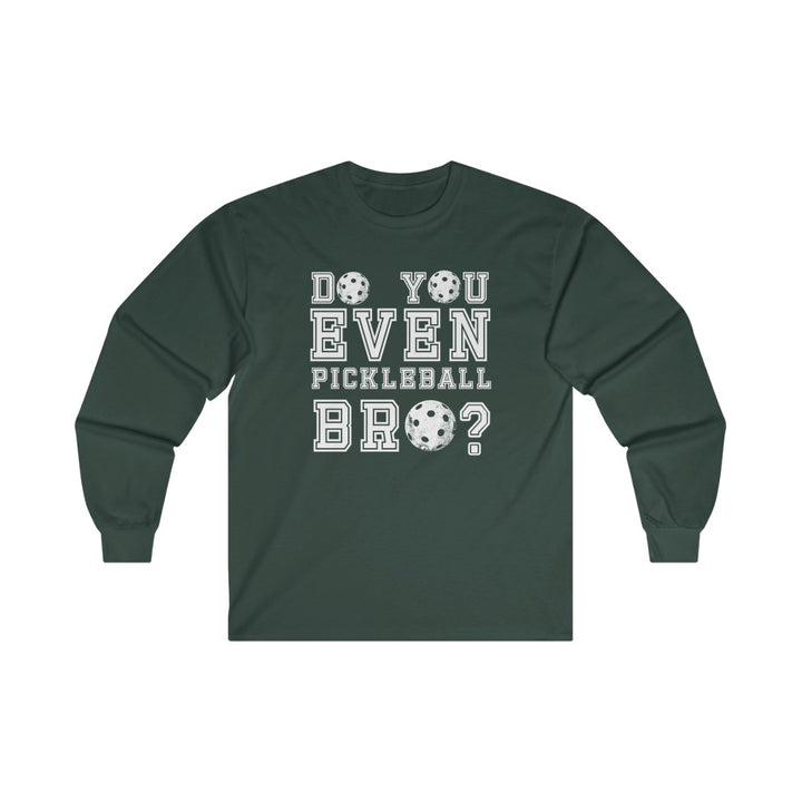 Men's Long Sleeve - Do You Even Pickleball Bro