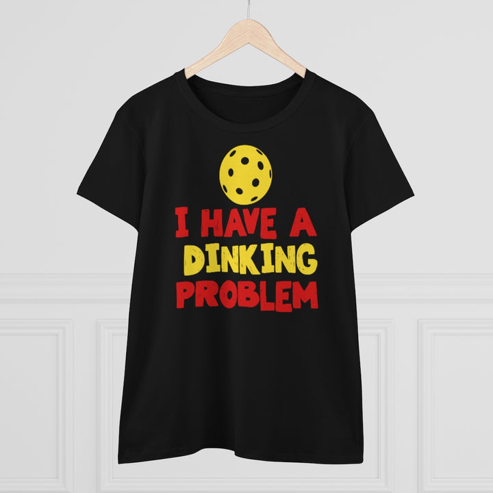 Women's T-Shirt - I have A Dinking Problem