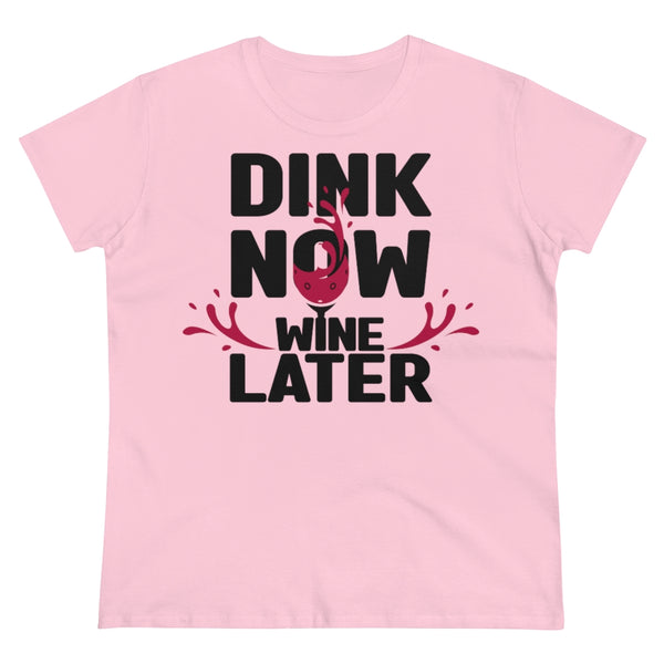 Women's T-Shirt - Dink Now Wine Later