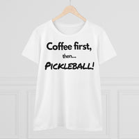 Women's T-Shirt - Coffee First Then Pickleball