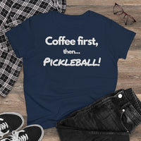Women's T-Shirt - Coffee First Then Pickleball