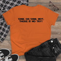 Women's T-Shirt - Dink or Dink Not