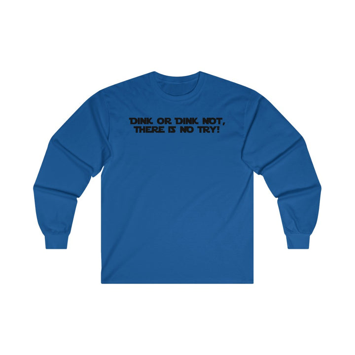 Men's Long Sleeve - Dink Or Dink Not
