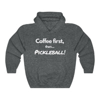 Unisex Hoodie - Coffee First Then Pickleball