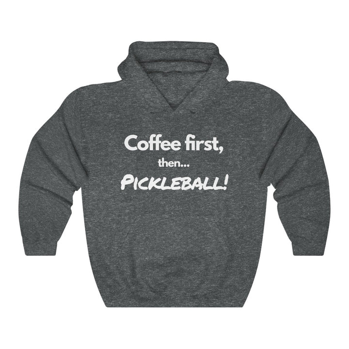 Unisex Hoodie - Coffee First Then Pickleball