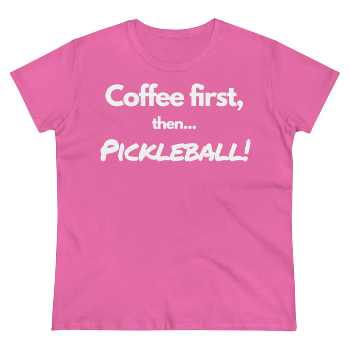 Women's T-Shirt - Coffee First Then Pickleball