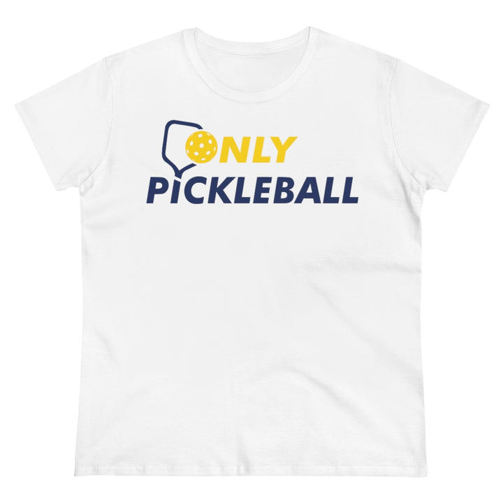 Women's T-Shirt - Only Pickleball - Free w/orders over $100