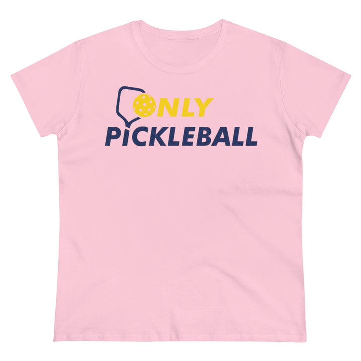 Women's T-Shirt - Only Pickleball - Free w/orders over $100