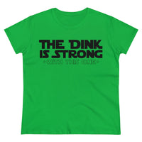 Women's T-Shirt - The Dink is Strong With This One