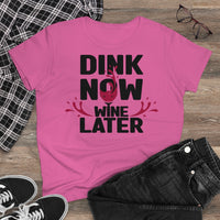Women's T-Shirt - Dink Now Wine Later