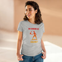 Women's T-Shirt - Did Someone Say Pickleball