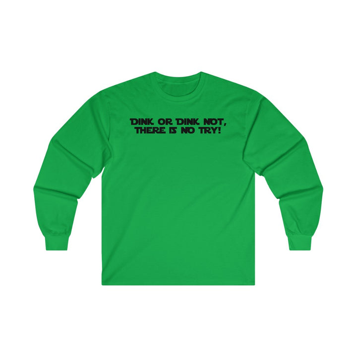 Men's Long Sleeve - Dink Or Dink Not