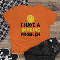 Women's T-Shirt - I have A Dinking Problem