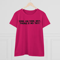 Women's T-Shirt - Dink or Dink Not