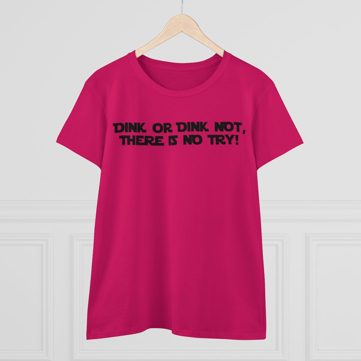 Women's T-Shirt - Dink or Dink Not