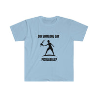 Men's T-Shirt - Did Someone Say Pickleball