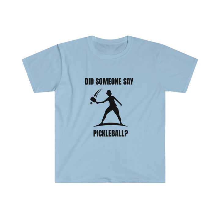 Men's T-Shirt - Did Someone Say Pickleball