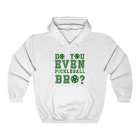 Unisex Hoodie - Do You Even Pickleball Bro