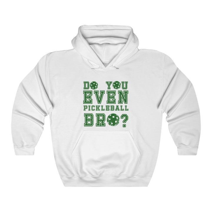 Unisex Hoodie - Do You Even Pickleball Bro