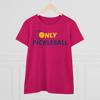 Women's T-Shirt - Only Pickleball - Free w/orders over $100