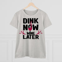 Women's T-Shirt - Dink Now Wine Later