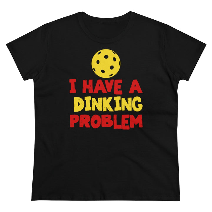 Women's T-Shirt - I have A Dinking Problem