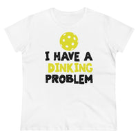 Women's T-Shirt - I have A Dinking Problem