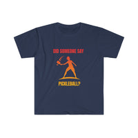 Men's T-Shirt - Did Someone Say Pickleball