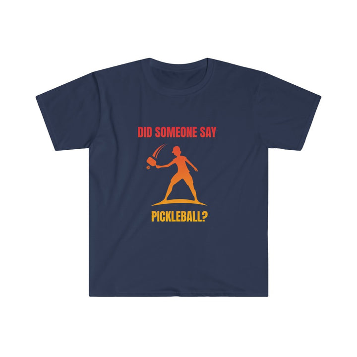 Men's T-Shirt - Did Someone Say Pickleball