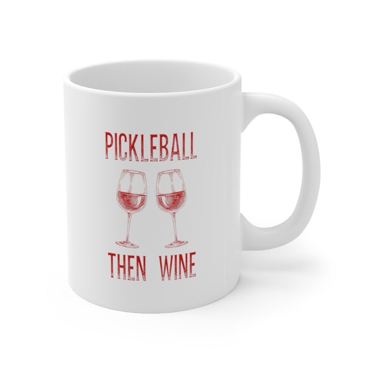 Mug - Pickleball Then Wine