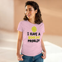 Women's T-Shirt - I have A Dinking Problem