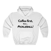 Unisex Hoodie - Coffee First Then Pickleball