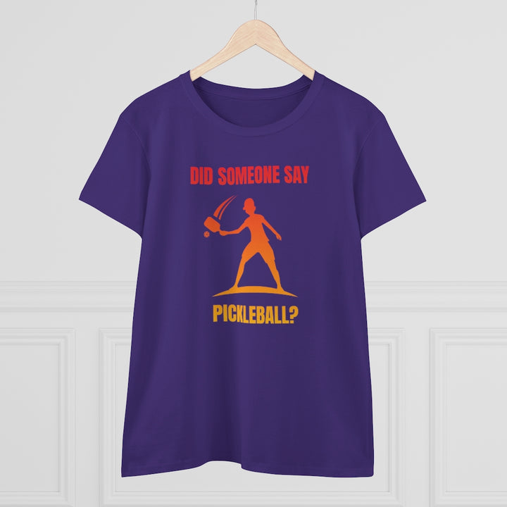 Women's T-Shirt - Did Someone Say Pickleball