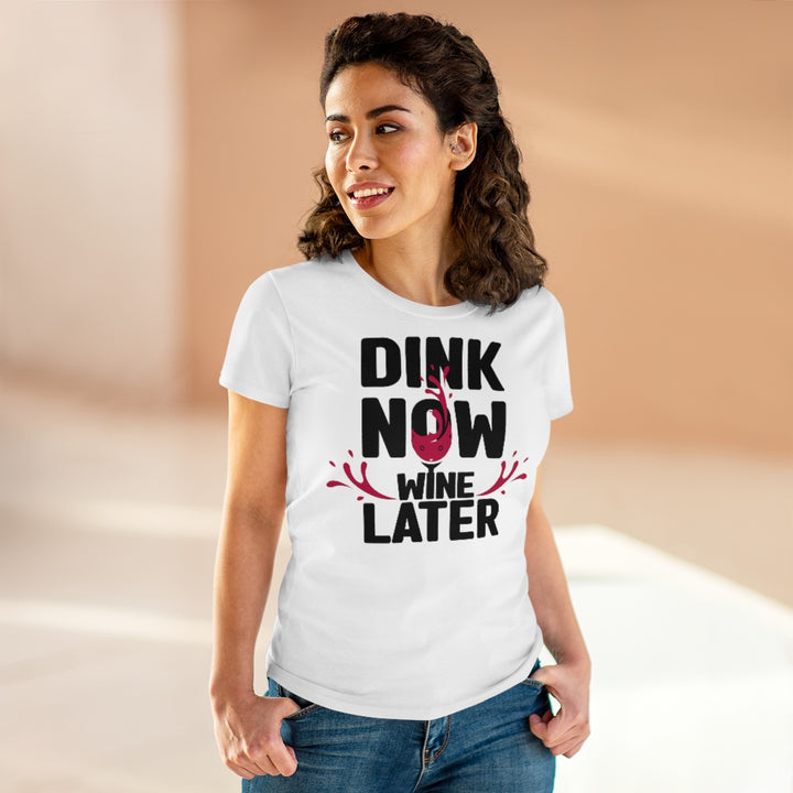Women's T-Shirt - Dink Now Wine Later