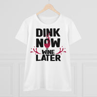 Women's T-Shirt - Dink Now Wine Later