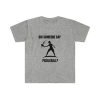Men's T-Shirt - Did Someone Say Pickleball