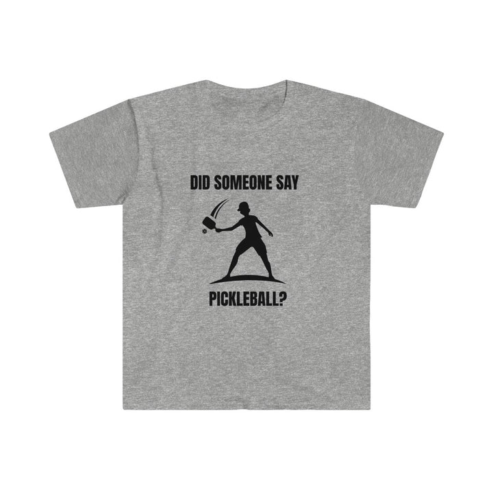 Men's T-Shirt - Did Someone Say Pickleball